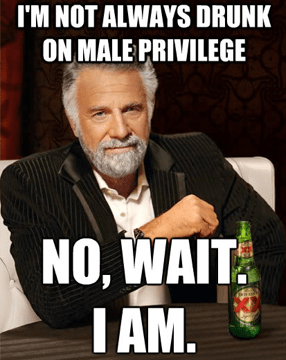 Drunk on Male Privilege